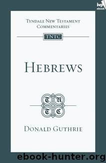 Hebrews (TNTC) by Donald Guthrie