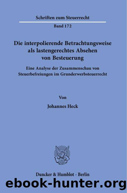 Heck by Die interpolierende Betrachtungsweise als lastengerechtes Absehen von Besteuerung (9783428584642)