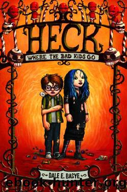 Heck_Where the Bad Kids Go by Dale E. Basye