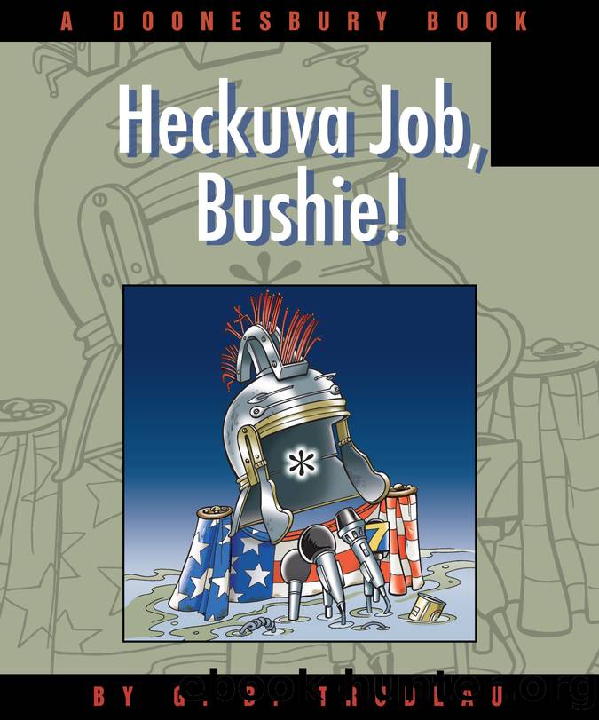 Heckuva Job, Bushie! by G. B. Trudeau