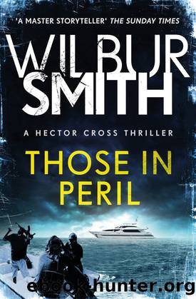 Hector Cross - 01 - Those in Peril by Wilbur Smith