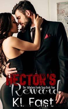 Hector's Reward (Valladares Family Sage Book 4) by K.L. Fast
