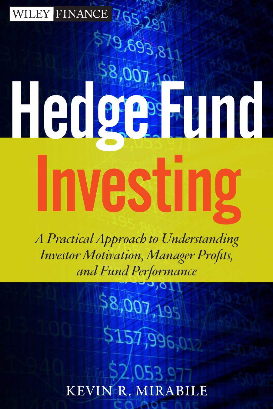 Hedge Fund Investing: A Practical Approach to Understanding Investor Motivation, Manager Profits, and Fund Performance by Kevin R. Mirabile