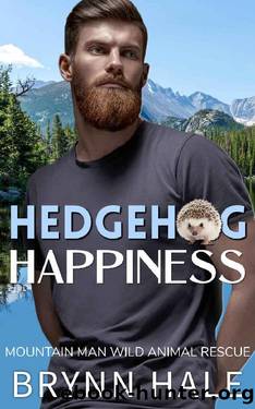 Hedgehog Happiness: Curvy Woman Romance (Mountain Man Wild Animal Rescue Book 1) by Brynn Hale