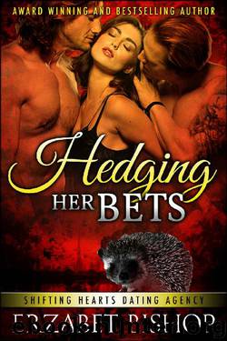 Hedging Her Bets (Shifting Hearts Dating Agency Book 1) by Erzabet Bishop
