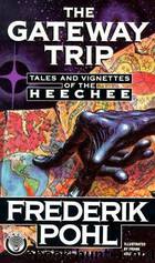 Heechee 5 - The Gateway Trip (Tales and Vignettes of the Heechee) by Frederik Pohl