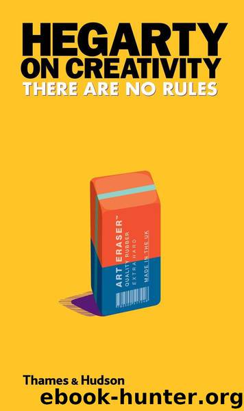 Hegarty on Creativity: There Are No Rules by John Hegarty