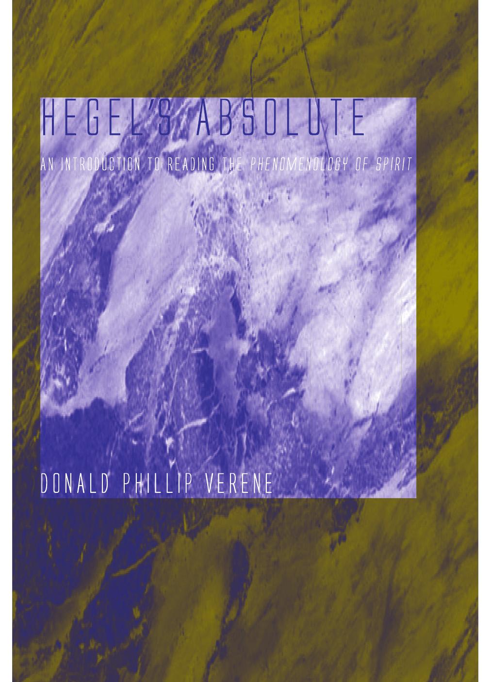 Hegel's Absolute: An Introduction to Reading the Phenomenology of Spirit by Donald Phillip Verene