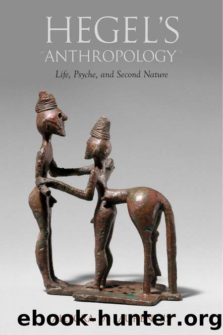 Hegel's Anthropology: Life, Psyche, and Second Nature by Allegra De Laurentiis
