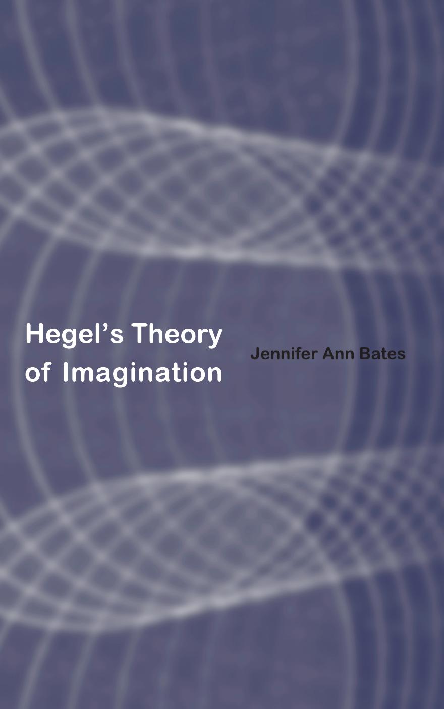 Hegel's Theory of Imagination by Jennifer Ann Bates