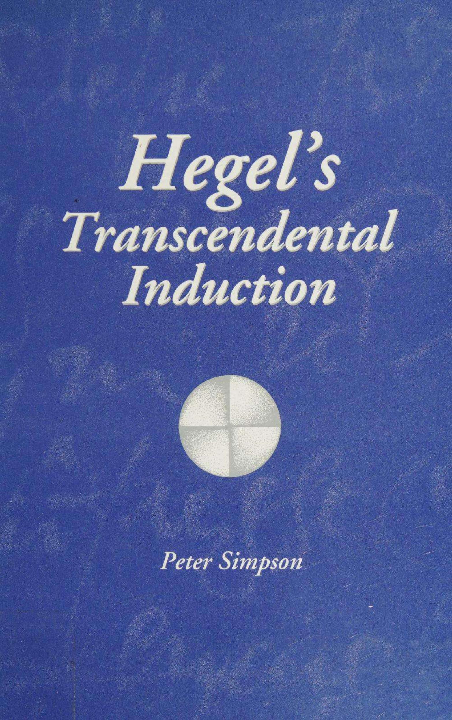 Hegel's Transcendental Induction (SUNY Series in Hegelian Studies) by Peter Simpson