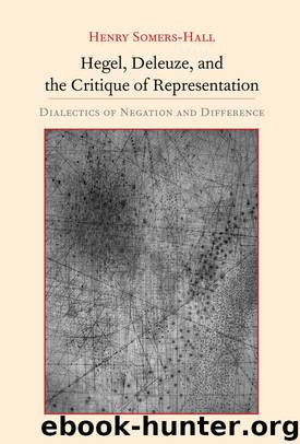 Hegel, Deleuze, and the Critique of Representation by Somers-Hall Henry