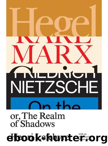 Hegel, Marx, Nietzsche: Or the Realm of Shadows by Henri Lefebvre