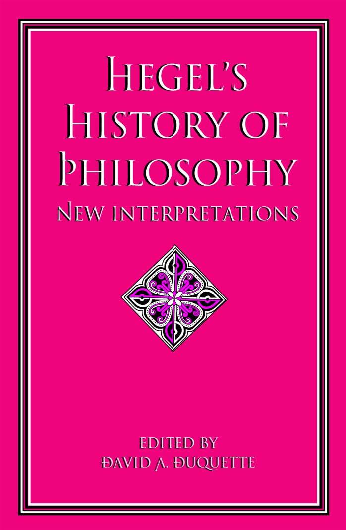 Hegel’s History of Philosophy: New Interpretations by David A. Duquette