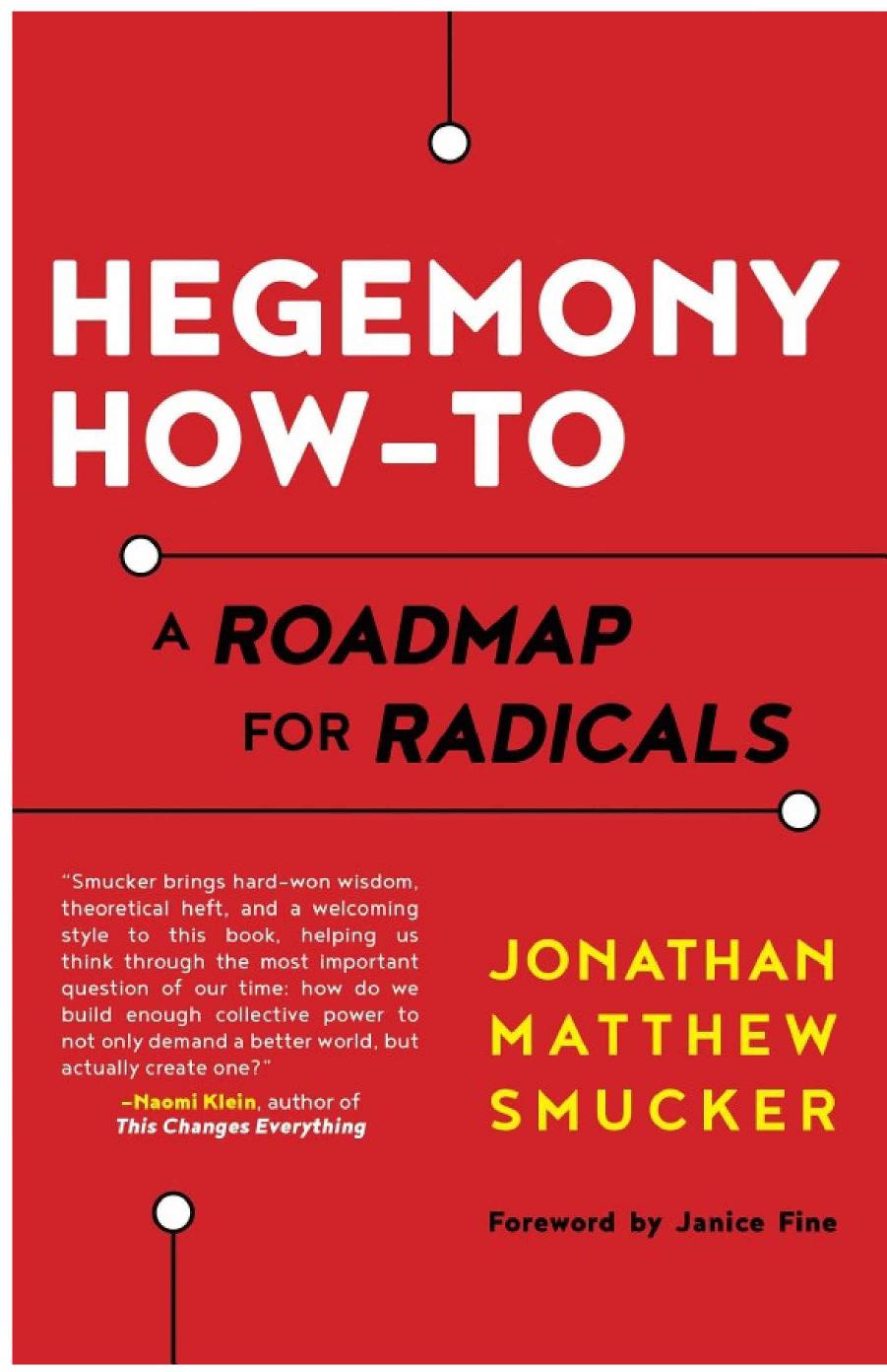 Hegemony How-To: A Roadmap for Radicals by Jonathan Matthew Smucker