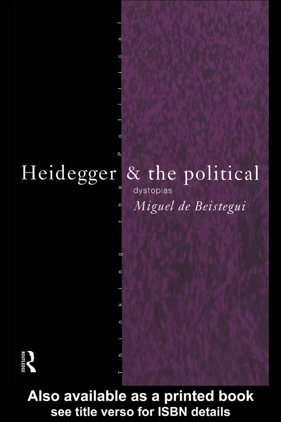 Heidegger & the political: dystopias by Miguel de Beistegui
