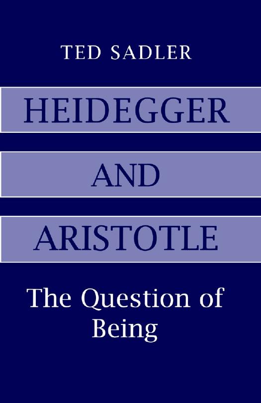 Heidegger and Aristotle: The Question of Being by Ted Sadler