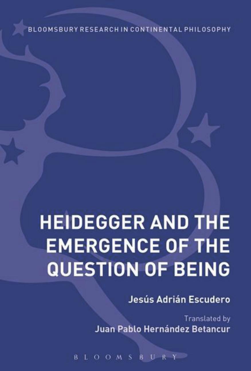 Heidegger and the Emergence of the Question of Being by Jesús Adrián Escudero; Juan Pablo Hernández Betancur; Hernández Betancur
