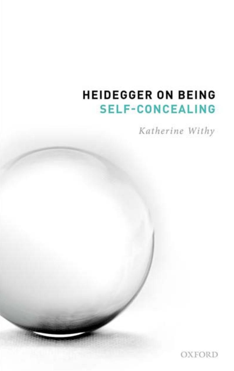 Heidegger on Being Self-Concealing by Katherine Withy