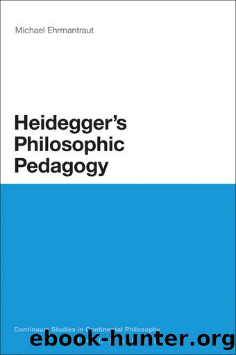 Heidegger's Philosophic Pedagogy by Ehrmantraut Michael;