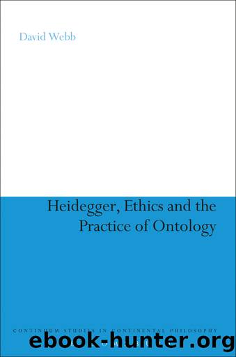 Heidegger, Ethics and the Practice of Ontology by Webb David;