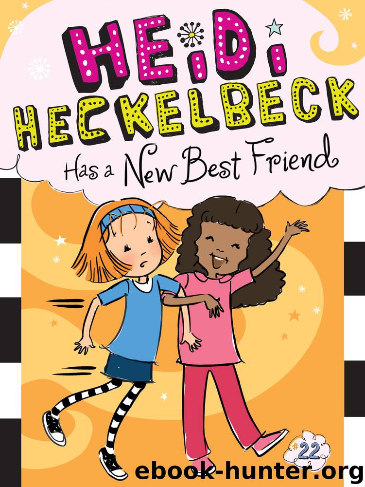 Heidi Heckelbeck Has a New Best Friend by Wanda Coven & Priscilla Burris