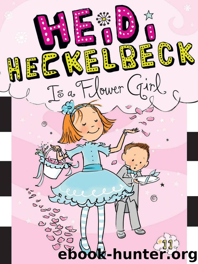 Heidi Heckelbeck Is a Flower Girl by Wanda Coven