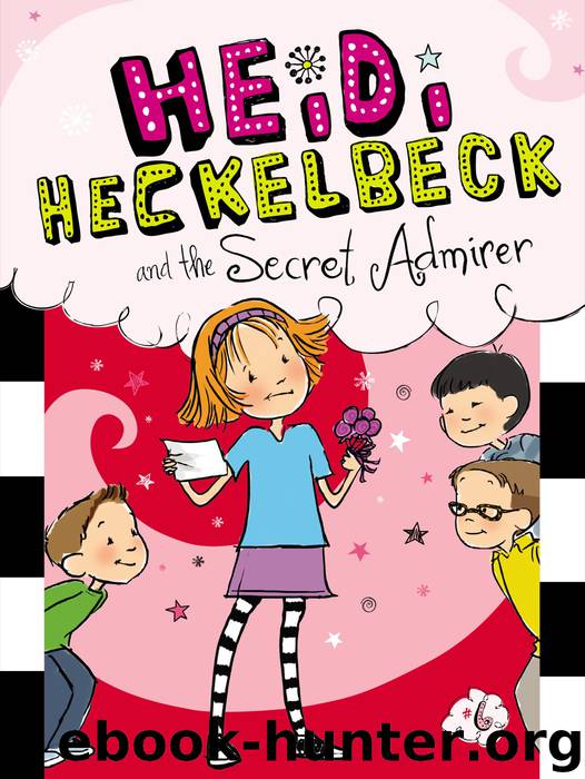 Heidi Heckelbeck and the Secret Admirer by Priscilla Burris