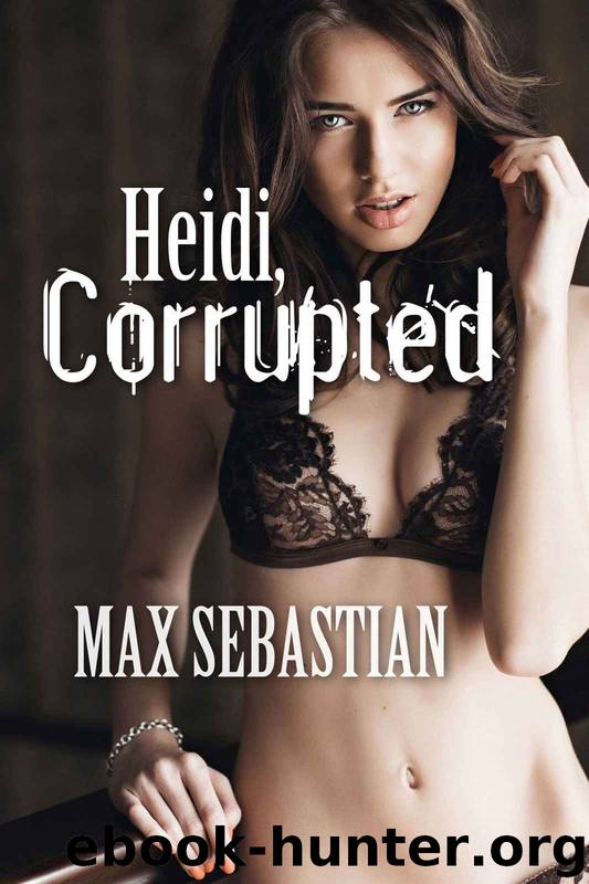 Heidi, Corrupted (An Ex-Wife Sharing Romance) by Max Sebastian