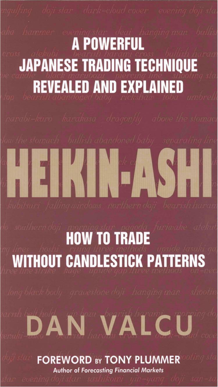 Heikin-Ashi. How to Trade without Candlestick Patterns by Dan Valcu