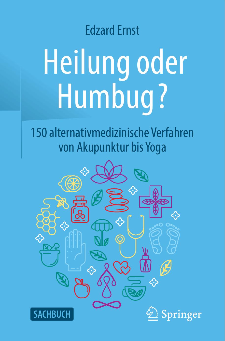 Heilung oder Humbug?: 150 alternativmedizinische Verfahren von Akupunktur bis Yoga by Edzard Ernst