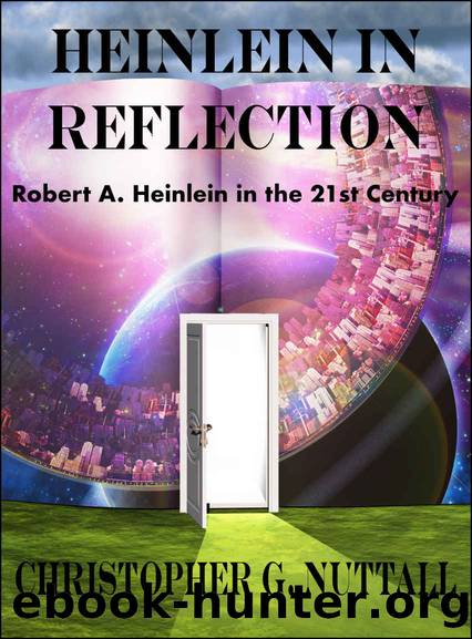 Heinlein in Reflection: Robert A. Heinlein in the 21st Century by Christopher Nuttall