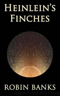 Heinlein's Finches by Robin Banks