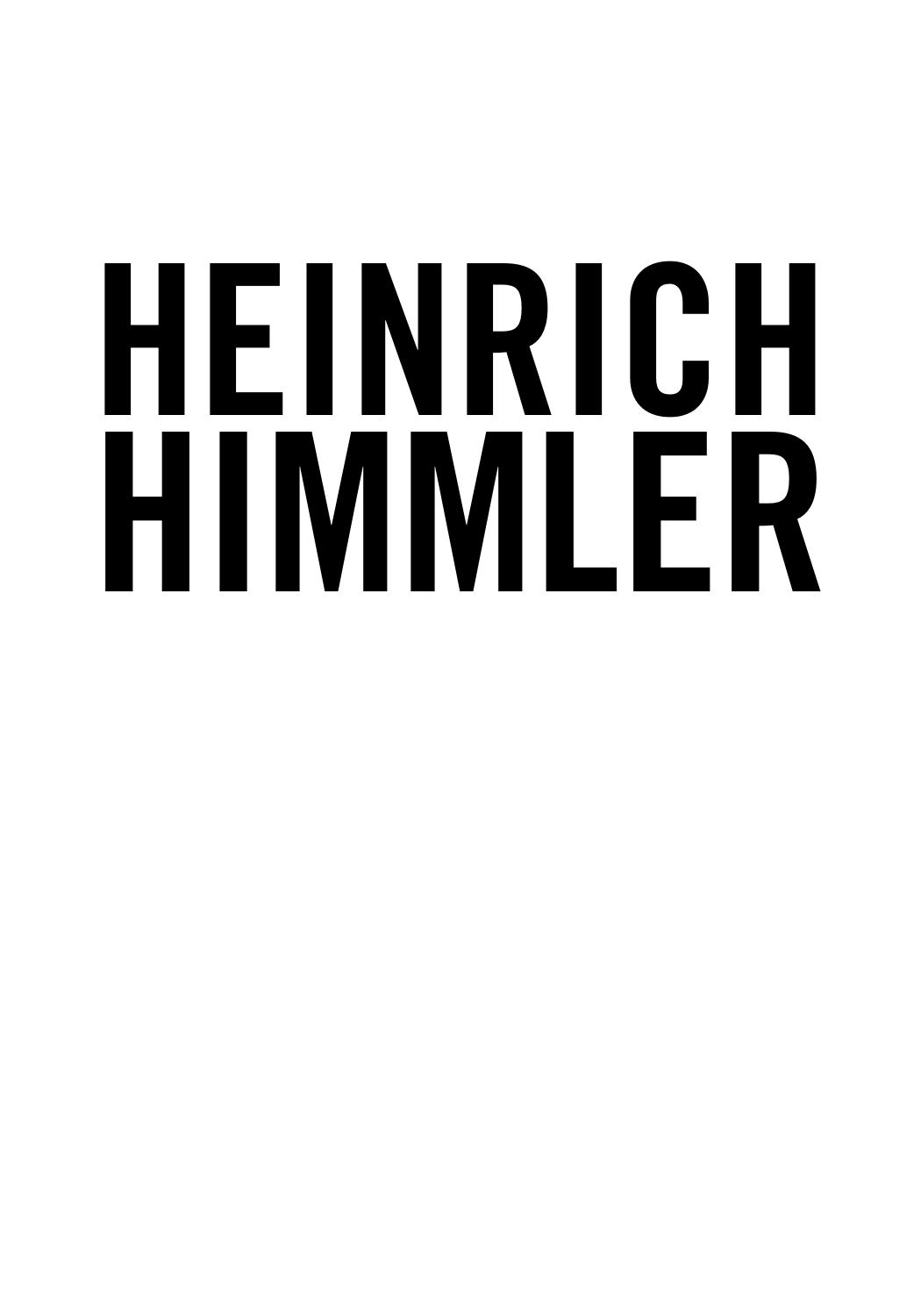 Heinrich Himmler: A Detailed History of His Offices Commands and Organizations in Nazi Germany by Unknow