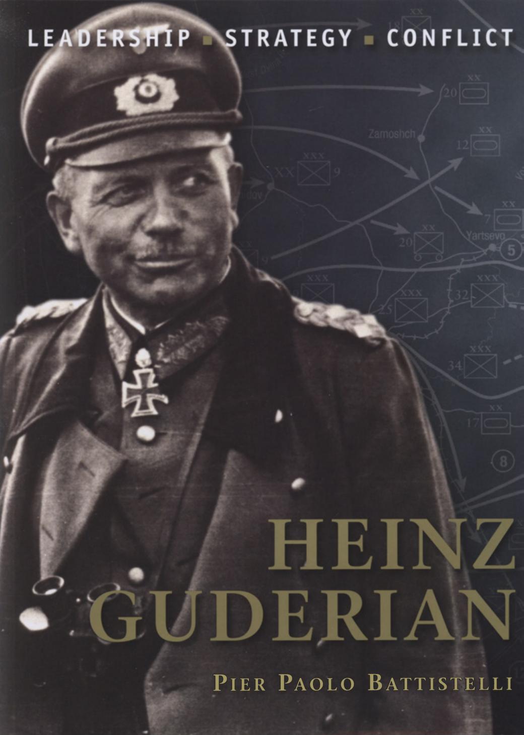 Heinz Guderian: The background, strategies, tactics and battlefield experiences of the greatest commanders of history by Pier Battistelli (Author) Adam Hook (Illustrator)