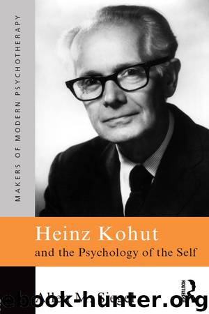 Heinz Kohut and the Psychology of the Self by Allen M. Siegel