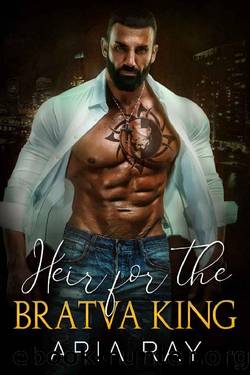 Heir for the Bratva King : A Russian Mafia Romance (Deadly Empire, Duet Book 1) by Aria Ray
