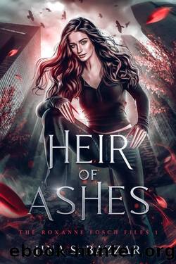 Heir of Ashes: Strong Female Lead with Unknown Origins on the Run, Driven by the Need for Survival, Freedom, and Revenge. (The Roxanne Fosch Files Book 1) by Jina S. Bazzar