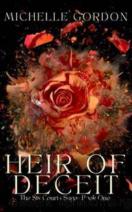 Heir of Deceit: The Six Courts Saga - Book One by Michelle Gordon
