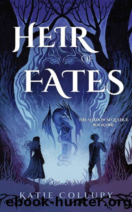 Heir of Fates (The Shadow Sequence Book 1) by Katie Collupy