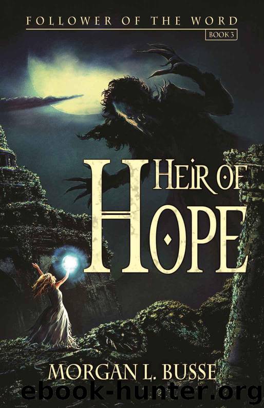 Heir of Hope (Follower of the Word Book 3) by Busse Morgan L