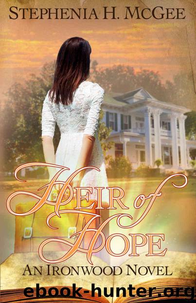 Heir of Hope: Return to Ironwood Plantation (Ironwood Plantation Family Saga Book 2) by McGee Stephenia H