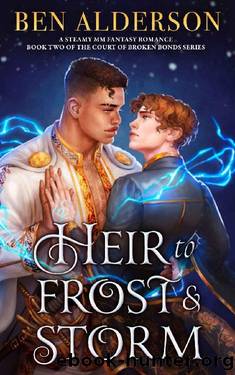Heir to Frost and Storm: A steamy MM fantasy romance (Court of Broken Bonds Book 2) by Ben Alderson