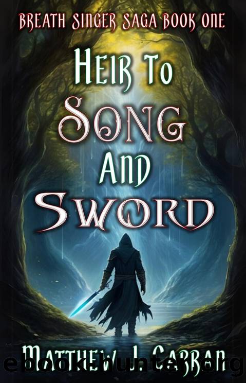 Heir to Song and Sword: Breath Singer Saga Book One by Matthew J. Carran