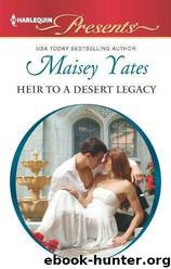Heir to a Desert Legacy by Yates Maisey