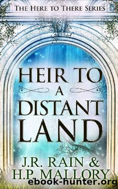 Heir to a Distant Land: A Young Adult Fantasy Romance (Here To There Book 3) by J.R. Rain & H.P. Mallory
