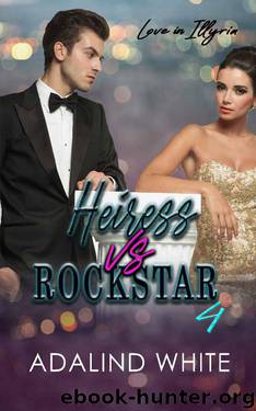 Heiress vs Rockstar (Love in Illyria Book 4) by Adalind White