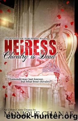 Heiress: Chivalry Is Dead by Monique Chanae