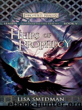 Heirs of Prophecy: Sembia: Gateway to the Realms, Book V (Sembia Gateway to the Realms 5) by Lisa Smedman