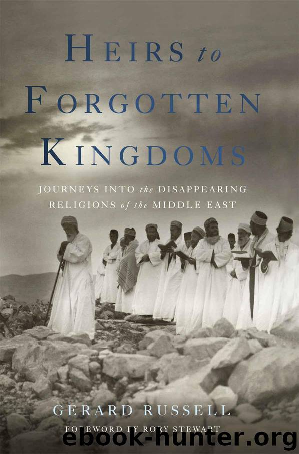 Heirs to Forgotten Kingdoms: Journeys Into the Disappearing Religions of the Middle East by Russell Gerard